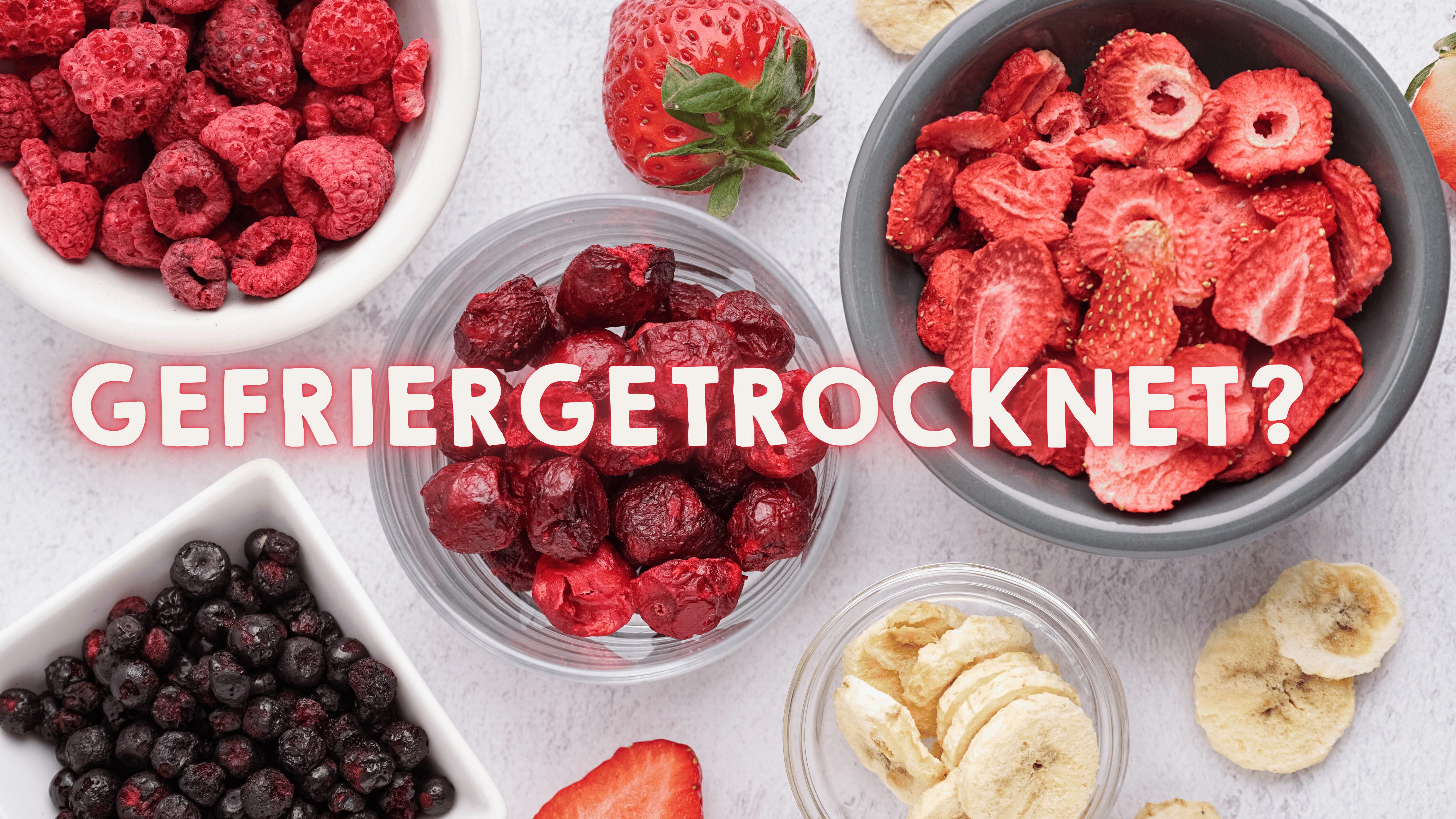 Gefriergetrocknete Früchte